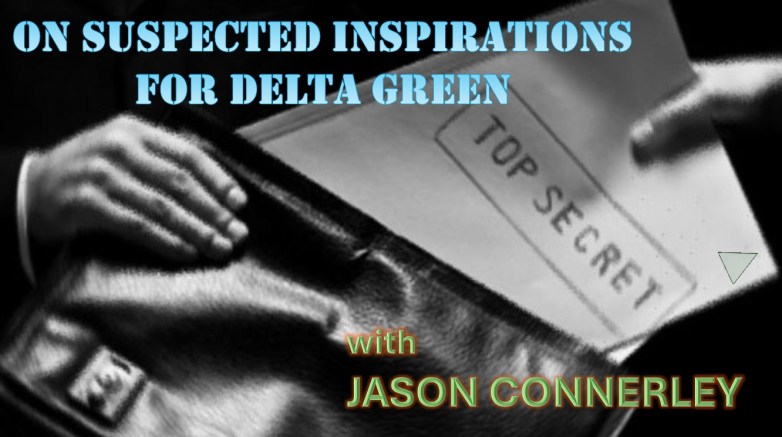 Episode 73: Blowing the Cover of some Covert Inspirations for Delta Green – with Jason&nbsp;Connerley~